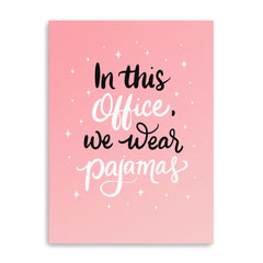 In this Office, We wear Pajamas Canvas Giclee - Pier 1